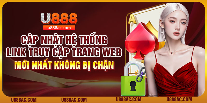 Cập nhật hệ thống link truy cập trang web mới nhất không bị chặn