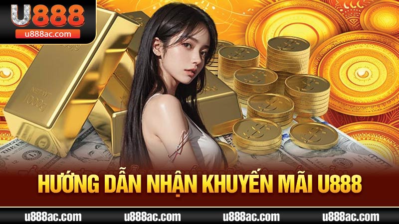 Hướng dẫn nhận khuyến mãi U888