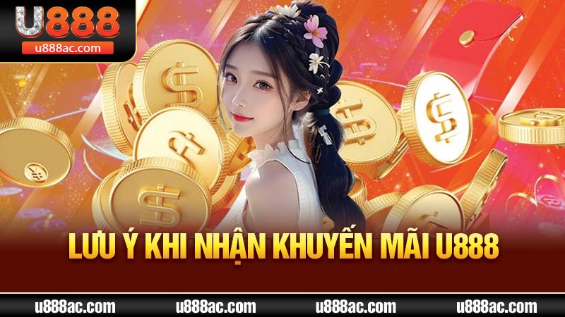 Lưu ý khi nhận khuyến mãi U888