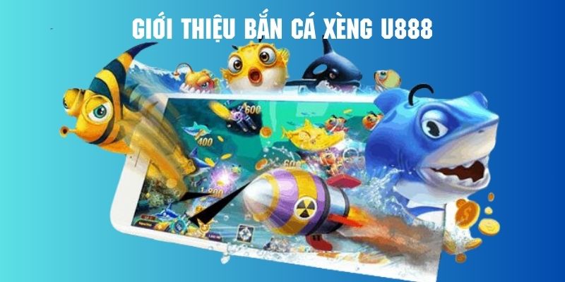 Bắn cá xèng - Khuấy đảo đại dương xanh tại U888